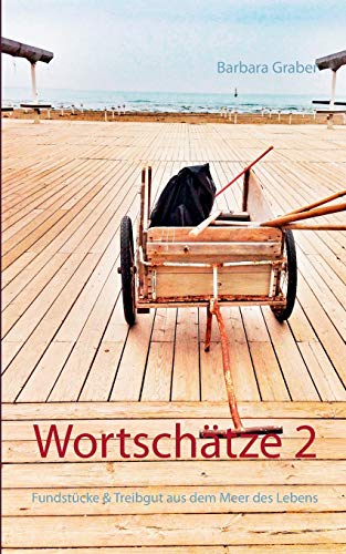 Wortschätze 2: Fundstücke & Treibgut aus dem Meer des Lebens