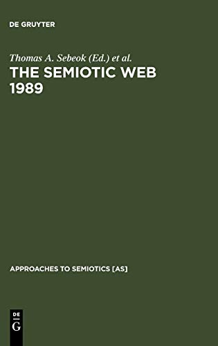 The Semiotic Web 1989 (Approaches to Semiotics [AS], 92, Band 92)