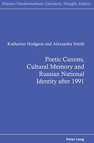 Poetic Canons, Cultural Memory and Russian National Identity after 1991 (Russian Transformations: Literature, Culture and Ideas, Band 7)