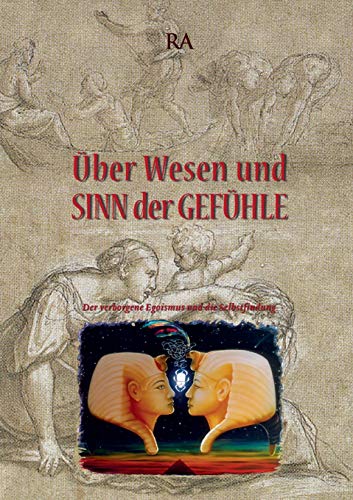 Über Wesen und Sinn der Gefühle: Der verborgene Egoismus und die Selbstfindung