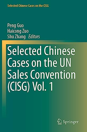 Selected Chinese Cases on the UN Sales Convention (CISG) Vol. 1 (Selected Chinese Cases on the CISG, Band 1)