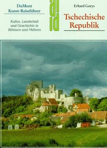 Tschechische Republik. Kunst - Reiseführer. Kultur, Landschaft und Geschichte in Böhmen und Mähren