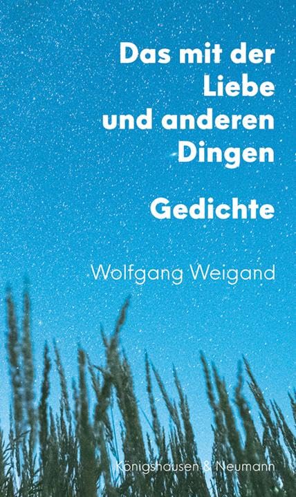 Das mit der Liebe und anderen Dingen: Gedichte