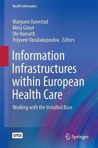 Information Infrastructures within European Health Care: Working with the Installed Base (Health Informatics)