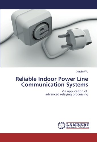 Reliable Indoor Power Line Communication Systems: Via application of advanced relaying processing