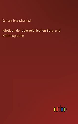 Idioticon der österreichischen Berg- und Hüttensprache
