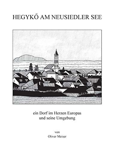 Hegykö am Neusiedler See: ein Dorf im Herzen Europas und seine Umgebung