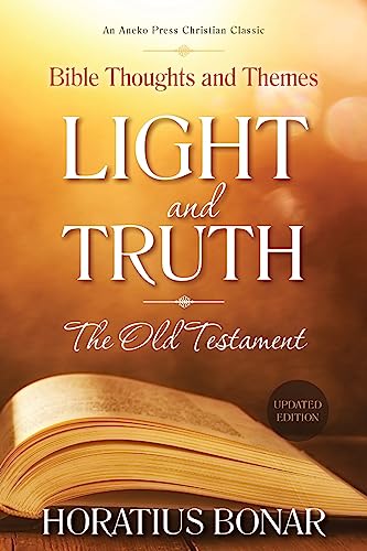 Light and Truth – The Old Testament: Bible Thoughts and Themes [Updated and Annotated]
