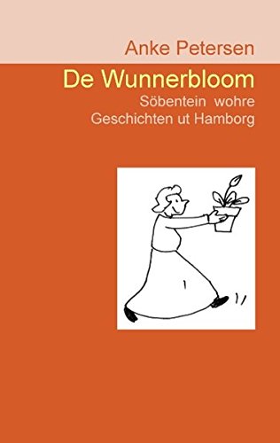 De Wunnerbloom: Söbentein wohre Geschichten ut Hamborg