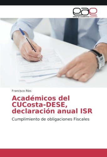 Académicos del CUCosta-DESE, declaración anual ISR: Cumplimiento de obligaciones Fiscales