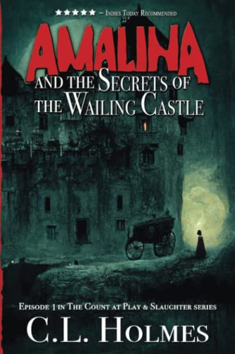 Amalina and the Secrets of the Wailing Castle: Episode 1 in the Count at Play & Slaughter series (The Count at Play and Slaughter Series, Band 1)