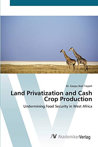 Land Privatization and Cash Crop Production: Undermining Food Security in West Africa