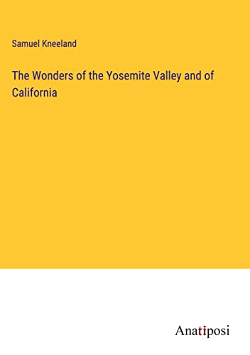 The Wonders of the Yosemite Valley and of California