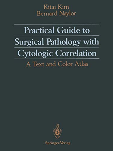 Practical Guide to Surgical Pathology with Cytologic Correlation: A Text And Color Atlas