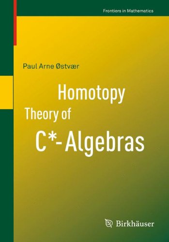 Homotopy Theory of C*-Algebras (Frontiers in Mathematics)