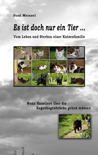 Es ist doch nur ein Tier ...: Vom Leben und Sterben einer Katzenfamilie