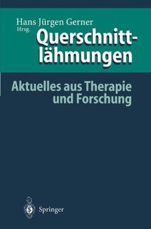 Querschnittlähmungen: Aktuelles Aus Therapie Und Forschung (German Edition)