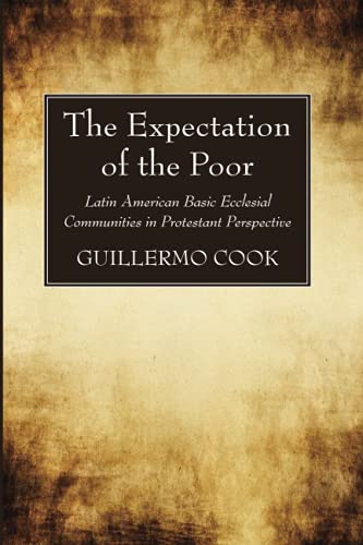 The Expectation of the Poor: Latin American Base Ecclesial Communities in Protestant Perspective