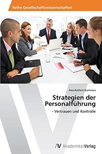 Strategien der Personalführung: - Vertrauen und Kontrolle