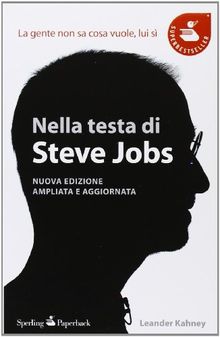 Nella testa di Steve Jobs. La gente non sa cosa vuole, lui sì