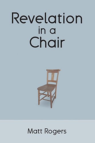 Revelation in a Chair: An Autobiographical Journey to Jesus