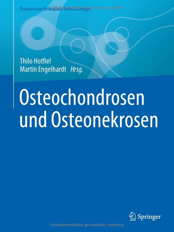 Osteochondrosen und Osteonekrosen (Praxiswissen Orthopädie Unfallchirurgie)