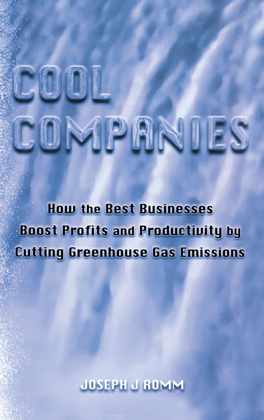 Cool Companies: How the Best Businesses Boost Profits and Productivity by Cutting Greenhouse Gas Emmissions