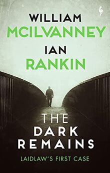 The Dark Remains: A Laidlaw Investigation (Jack Laidlaw Novels Prequel) (Laidlaw Investigation, 4)