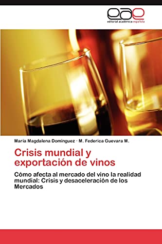 Crisis mundial y exportación de vinos: Cómo afecta al mercado del vino la realidad mundial: Crisis y desaceleración de los Mercados