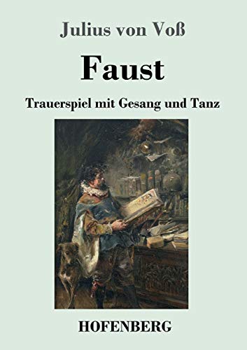 Faust: Trauerspiel mit Gesang und Tanz