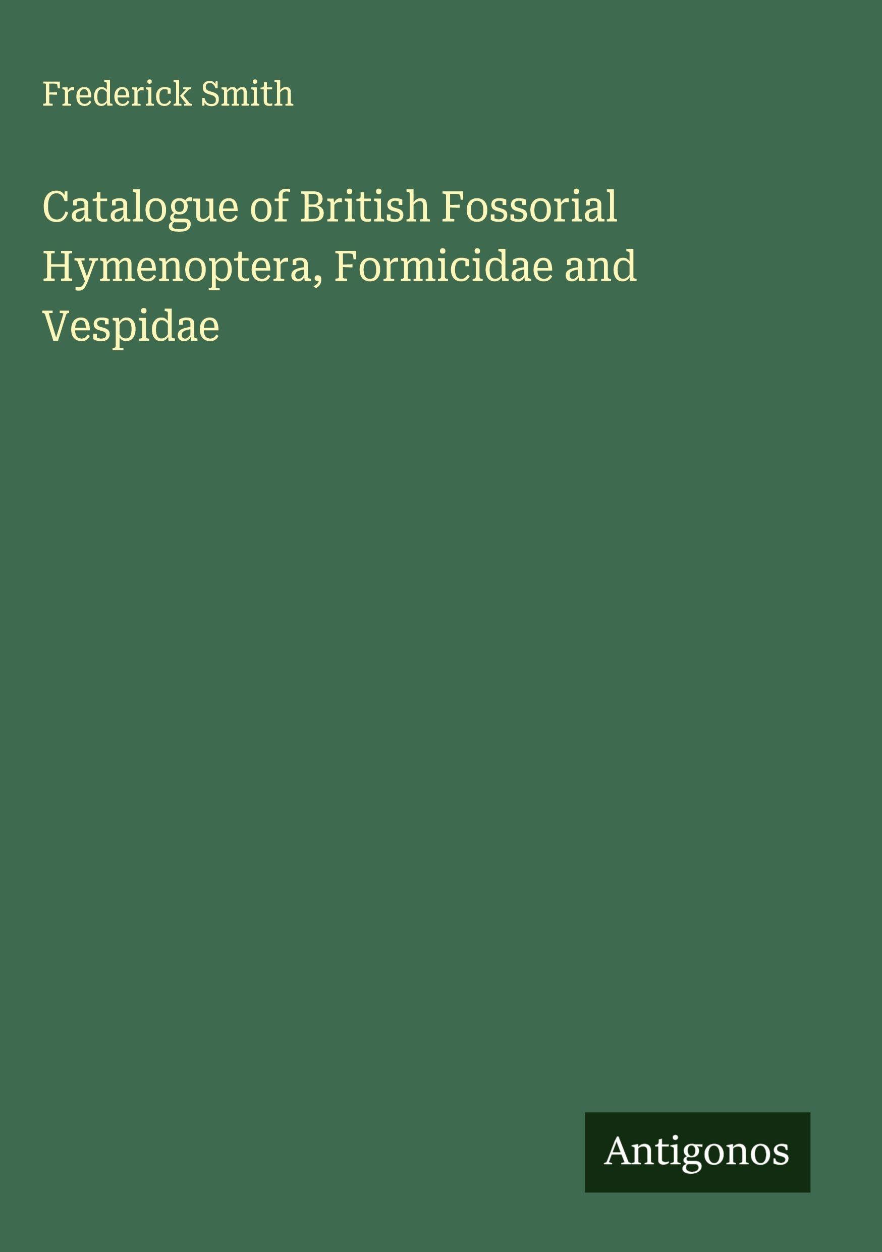 Catalogue of British Fossorial Hymenoptera, Formicidae and Vespidae