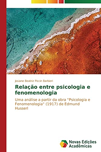 Relação entre psicologia e fenomenologia: Uma análise a partir da obra Psicologia e Fenomenologia (1917) de Edmund Husserl