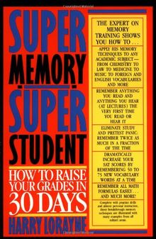 Super Memory - Super Student: How to Raise Your Grades in 30 Days