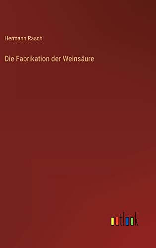 Die Fabrikation der Weinsäure