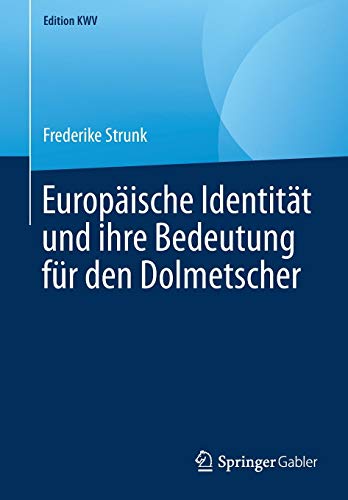 Europäische Identität und ihre Bedeutung für den Dolmetscher (Edition KWV)