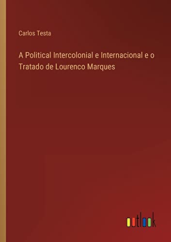 A Political Intercolonial e Internacional e o Tratado de Lourenco Marques