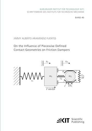 On the Influence of Piecewise Defined Contact Geometries on Friction Dampers (Schriftenreihe des Instituts für Technische Mechanik, Karlsruher Institut für Technologie)