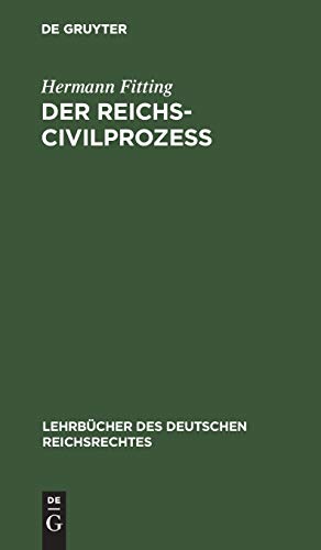 Der Reichs-Civilprozeß (Lehrbücher des deutschen Reichsrechtes, Band 1)