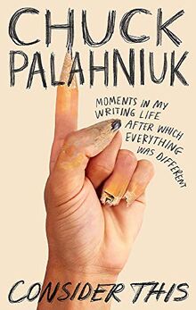 Consider This: Moments in My Writing Life after Which Everything Was Different de Palahniuk, Chuck | Livre | état très bon