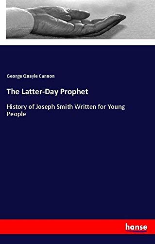 The Latter-Day Prophet: History of Joseph Smith Written for Young People