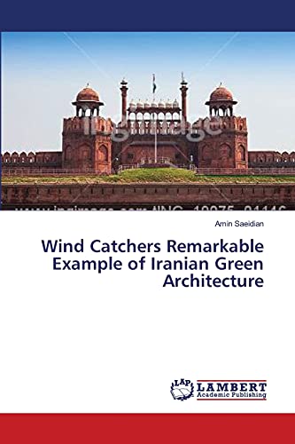 Wind Catchers Remarkable Example of Iranian Green Architecture