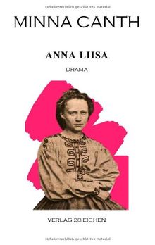 Minna Canth: Ausgewählte Werke / Anna Liisa: Drama