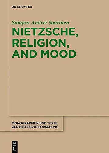 Nietzsche, Religion, and Mood (Monographien und Texte zur Nietzsche-Forschung, Band 71)