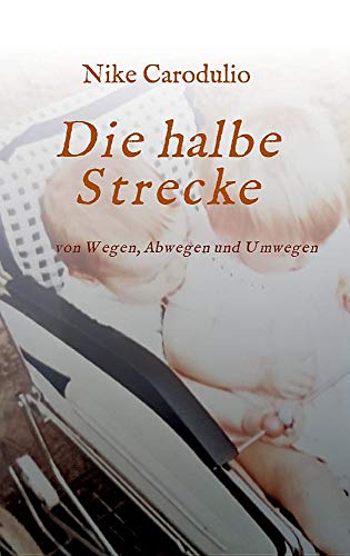 Die halbe Strecke: von Wegen, Abwegen und Umwegen