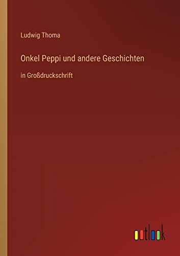 Onkel Peppi und andere Geschichten: in Großdruckschrift