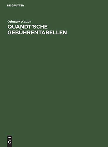 Quandt’sche Gebührentabellen: Für Rechtsanwälte und Notare Gerichtsvollzieher und Rechtsbeistände Ordentliche Gerichte und Arbeitsgerichte Gerichte ... Freiw. Gerichtsbarkeit und Strafsachen
