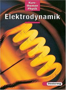 Kursthemen Physik: Elektrodynamik