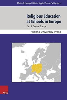 Religious Education at Schools in Europe: Part 1: Central Europe (Wiener Forum für Theologie und Religionswissenschaft)