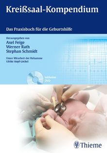 Kreißsaal-Kompendium: Das Praxisbuch für die Geburtshilfe