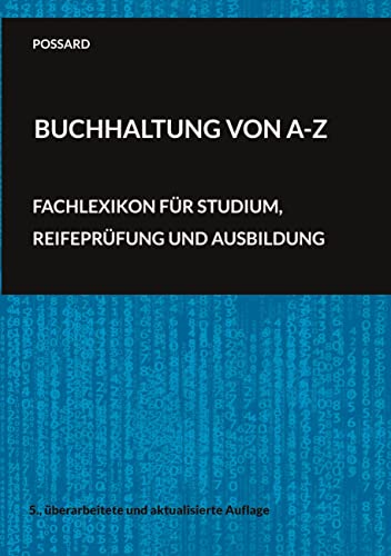 Buchhaltung von A-Z: Fachlexikon für Studium, Reifeprüfung und Ausbildung (5., überarbeitete und aktualisierte Auflage)